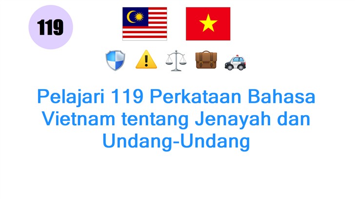 Pelajari 119 Perkataan Bahasa Vietnam tentang Jenayah dan Undang-Undang